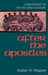 After the Apostles - Walter H. Wagner - 9780800625672
