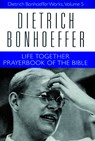 Life Together and Prayerbook of the Bible - Daniel W. Bloesch ; Dietrich Bonhoeffer ; Geffrey B. Kelly - 9780800683252