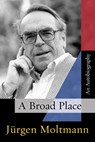 A Broad Place - Jürgen Moltmann - 9780800696542