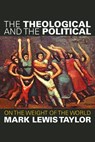 The Theological and the Political - Mark Lewis Taylor - 9780800697891