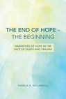 The End of Hope--The Beginning - Pamela R. McCarroll - 9780800699666