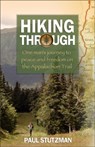 Hiking Through – One Man`s Journey to Peace and Freedom on the Appalachian Trail - Paul Stutzman - 9780800720537