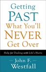 Getting Past What You`ll Never Get Over – Help for Dealing with Life`s Hurts - John F. Westfall - 9780800720636