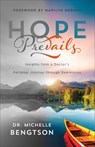 Hope Prevails – Insights from a Doctor`s Personal Journey through Depression - Dr. Michelle Bengtson ; Marilyn Meberg - 9780800727079