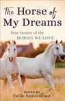 The Horse of My Dreams - Callie Smith Grant - 9780800727185