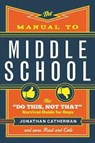The Manual to Middle School – The "Do This, Not That" Survival Guide for Guys - Jonathan Catherman - 9780800728472
