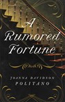 A Rumored Fortune - Joanna Davidson Politano - 9780800728731