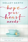 Hope Your Heart Needs - Holley Gerth - 9780800729547