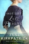 All She Left Behind - Jane Kirkpatrick - 9780800729714