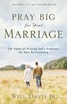 Pray Big for Your Marriage – The Power of Praying God`s Promises for Your Relationship - Will Jr. Davis - 9780800732455