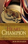The Heart of a Champion – Inspiring True Stories of Challenge and Triumph - Bob Richards ; Dan Gable - 9780800732721
