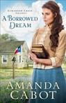 Borrowed Dream - Amanda Cabot - 9780800734893