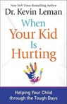When Your Kid is Hurting - Kevin Leman - 9780800735067