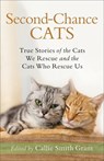 Second–Chance Cats – True Stories of the Cats We Rescue and the Cats Who Rescue Us - Callie Smith Grant - 9780800735722