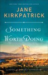 Something Worth Doing – A Novel of an Early Suffragist - Jane Kirkpatrick - 9780800736118