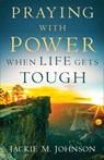 Praying with Power When Life Gets Tough - Jackie M. Johnson - 9780800738341