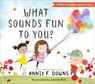 What Sounds Fun to You? - Annie F. Downs ; Jennie Poh - 9780800738754