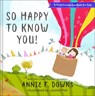 So Happy to Know You! - Annie F. Downs ; Jennie Poh - 9780800738778