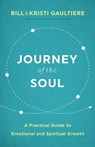 Journey of the Soul – A Practical Guide to Emotional and Spiritual Growth - Bill Gaultiere ; Kristi Gaultiere - 9780800739027