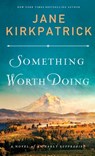 Something Worth Doing - Jane Kirkpatrick - 9780800739249
