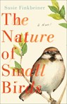 The Nature of Small Birds – A Novel - Susie Finkbeiner - 9780800739355