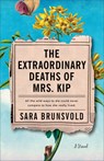 The Extraordinary Deaths of Mrs. Kip – A Novel - Sara Brunsvold - 9780800740276