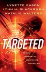 Targeted – Three Romantic Suspense Novellas - Lynette Eason ; Lynn H. Blackburn ; Natalie Walters - 9780800740283