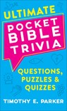 Ultimate Pocket Bible Trivia – Questions, Puzzles & Quizzes - Timothy E. Parker - 9780800742034