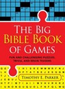The Big Bible Book of Games – Fun and Challenging Puzzles, Trivia, and Brain Teasers - Timothy E. Parker - 9780800742089