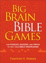 Big Brain Bible Games – Fun Puzzles, Quizzes, and Trivia to Test Your Bible Knowledge - Timothy E. Parker - 9780800742096