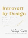 Introvert by Design – A Guided Journal for Living with New Confidence in Who You`re Created to Be - Holley Gerth - 9780800742805