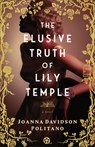 The Elusive Truth of Lily Temple - Joanna Davidson Politano - 9780800742973