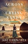 Across the Crying Sands - Jane Kirkpatrick - 9780800746094