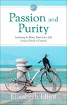 Passion and Purity: Learning to Bring Your Love Life Under Christ's Control - Elisabeth Elliot - 9780800746797