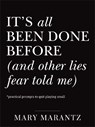 It's All Been Done Before (and Other Lies Fear Told Me) - Mary Marantz - 9780800747503