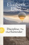Discipline: The Glad Surrender - Elisabeth Elliot - 9780800748401