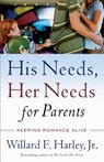 His Needs, Her Needs for Parents - Keeping Romance Alive - Willard F. Jr. Harley - 9780800759360