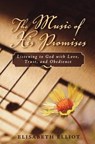 The Music of His Promises: Listening to God with Love, Trust, and Obedience - ELLIOT,  Elisabeth - 9780800759919