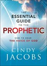 Essential Guide to the Prophetic: How to Hear the Voice of God - Cindy Jacobs - 9780800762896