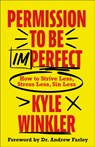 Permission to Be Imperfect - Kyle Winkler - 9780800763695