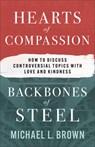 Hearts of Compassion, Backbones of Steel - Michael L. Brown - 9780800773090
