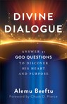 Divine Dialogue: Answer 31 God Questions to Discover His Heart and Purpose - Alemu Beeftu - 9780800773236