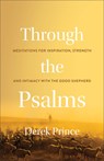 Through the Psalms: Meditations for Inspiration, Strength and Intimacy with the Good Shepherd - Derek Prince - 9780800778408