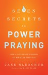 7 Secrets to Power Praying – How to Access God`s Wisdom and Miracles Every Day - Jane Glenchur ; Randy Clark - 9780800795719