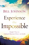 Experience the Impossible – Simple Ways to Unleash Heaven`s Power on Earth - Bill Johnson - 9780800796174