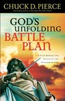 God`s Unfolding Battle Plan – A Field Manual for Advancing the Kingdom of God - Chuck D. Pierce - 9780800796921