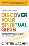 Discover Your Spiritual Gifts – The Easy–to–Use Guide That Helps You Identify and Understand Your Unique God–Given Spiritual Gifts - C. Peter Wagner - 9780800798352