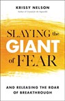 Slaying the Giant of Fear – And Releasing the Roar of Breakthrough - Krissy Nelson ; Barbara Yoder - 9780800799663