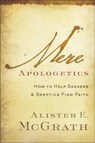 Mere Apologetics: How to Help Seekers and Skeptics Find Faith - Alister E. McGrath - 9780801014161