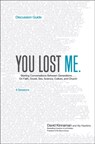 You Lost Me Discussion Guide – Starting Conversations Between Generations...On Faith, Doubt, Sex, Science, Culture, and Church - David Kinnaman ; Aly Hawkins - 9780801014994
